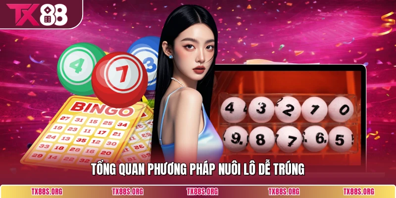 Tổng quan phương pháp nuôi lô dễ trúng